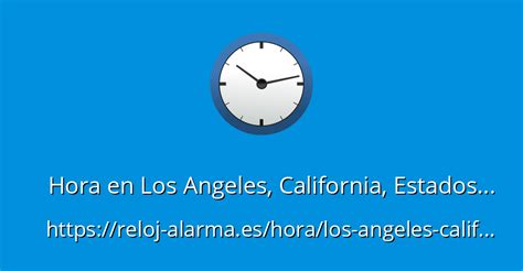 hora actual en california.